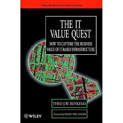 NEW The It Value Quest: How to Capture the Business Value of It-Based Infrastruc