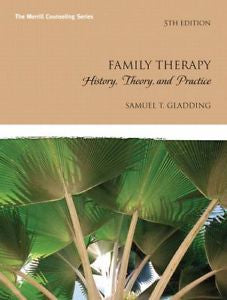 Family Therapy: History, Theory, and Practice, 5th Edition by Samuel T. Gladding