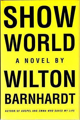 NEW - Show World: A Novel by Barnhardt, Wilton