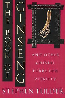 NEW The Book of Ginseng: And Other Chinese Herbs for Vitality by Stephen Fulder