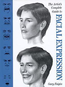 The Artist's Complete Guide to Facial Expression by Gary Faigin (1990,...