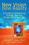 New Vision, New Reality : A Guide to Unleashing Energy, Joy, and Creativity...