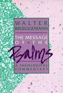 The Message of the Psalms : A Theological Commentary by Walter Brueggemann...