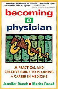 Becoming a Physician : A Practical and Creative Guide to Planning a Career in...