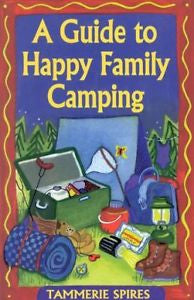 A Guide to Happy Family Camping by Tammerie Spires (1998, Paperback)