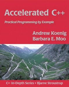 Accelerated C++ : Practical Programming by Example by Barbara E. Moo and...