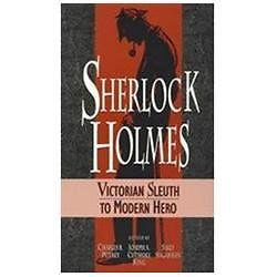 NEW Sherlock Holmes: Victorian Sleuth to Modern Hero - Cutshall King, Joseph A.