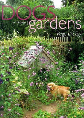 Dogs in Their Gardens:   Page Dickey - New Hardcover/dust-jacket *