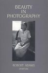 Beauty in Photography : Essays in Defense of Traditional Values by Robert...