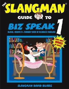 Biz Speak 1 : Slang, Idioms and Jargon Used in Business English by David...