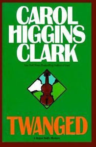 Twanged by Carol Higgins Clark (1998, Hardcover)