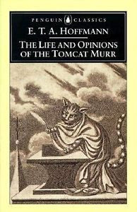 The Life and Opinions of the Tomcat Murr by L. T. Hoffman (1999, Paperback)