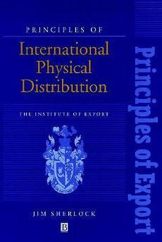 NEW Principles of International Physical Distribution by Jim Sherlock Paperback