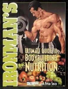 Ironman's Ultimate Guide to Bodybuilding Nutrition