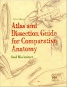 Atlas and Dissection Guide for Comparative Anatomy by Saul Wischnitzer (1993,...