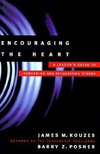 Encouraging the Heart: A Leader's Guide to Rewarding and Recognizing Others (J-B