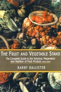 THE FRUIT AND VEGETABLE STAND The Complete Guide to the Selection... Ballister