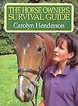 Horse Owner's Survival Guide Book Henderson, Carolyn Henderson