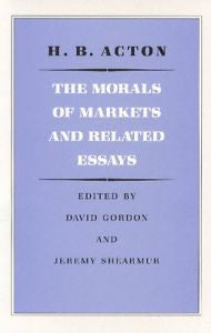 Morals of Markets and Related Essays, The, Acton, H. B., New Book