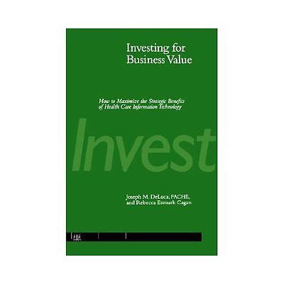 NEW Investing for Business Value: How to Maximize the Strategic Benefits of Heal