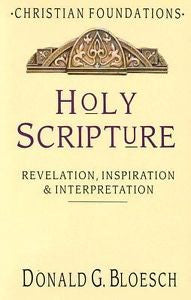Holy Scripture : Revelation, Inspiration and Interpretation Vol. 2 by Donald...