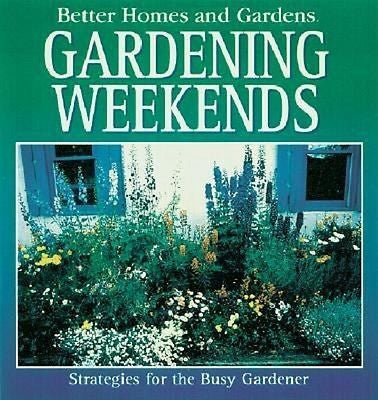 BOOK - BETTER HOMES AND GARDENS - GARDENING WEEKENDS - OLWEN WOODIER