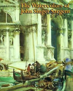 The Watercolors of John Singer Sargent by Carl Little (1999, Paperback)