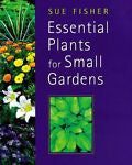Essential Plants for Small Gardens, Sue Fisher, New Book
