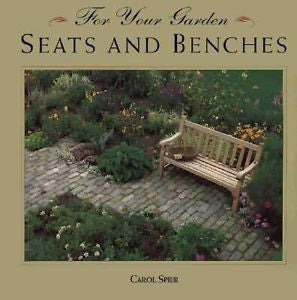For Your Garden Seats and Benches by Carol Spier