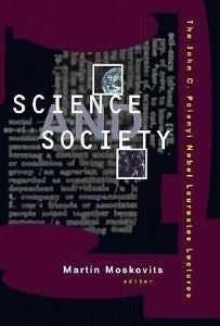 Science and Society : The John C. Polanyi Nobel Laureates Lectures by Martin...