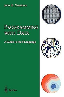 Programming with Data: A Guide to the S Language (1998. Corr. 3rd Edition)