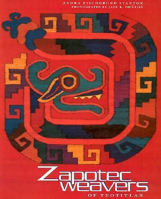 Zapotec Weavers of Teotitlan By Stanton, Andra Fischgrund