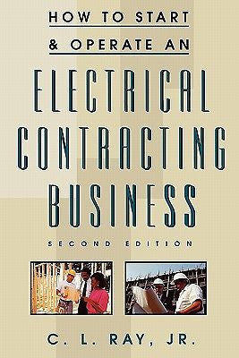 How to Start and Operate an Electrical Contracting Business (2nd Edition)