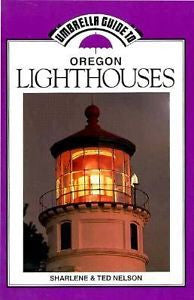 Umbrella Guide to Oregon Lighthouses by Sharlene P. Nelson and Ted Nelson...