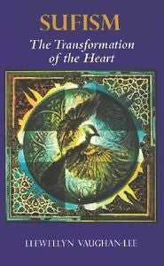 Sufism : The Transformation of the Heart by Llewellyn Vaughan-Lee (1995,...