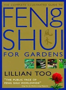 The Complete Illustrated Guide to Feng Shui for Gardens : How to Improve the...