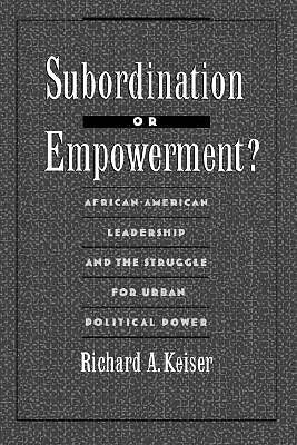 Subordination or Empowerment?: African-American Leadership and the Struggle f...