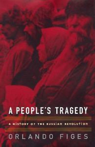 A People's Tragedy : The Russian Revolution, 1891-1924 by Orlando Figes...