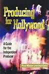 Producing for Hollywood: A Guide for the Independent Producer Paul Mason, Don G