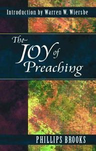 THE JOY OF PREACHING - PHILLIPS BROOKS (PAPERBACK) NEW