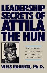 Leadership Secrets of Attila the Hun by Wess Roberts (1989, Hardcover)