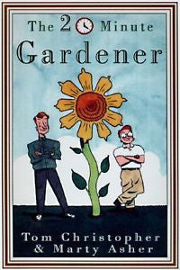 The 20-Minute Gardener :Garden of Your Dreams Without Giving up Your Life NEW HC