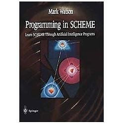 NEW Programming in Scheme: Learn Sheme Through Artificial Intelligence Programs