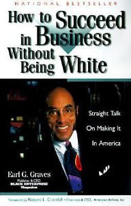 How to Succeed in Business Without Being White: Straight Talk on Making It in Am