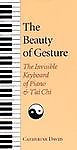 The Beauty of Gesture: The Invisible Keyboard of Piano and Tai Chi, Catherine Da