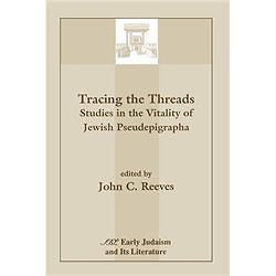 NEW Tracing the Threads: Studies in the Vitality of Jewish Pseudepigrapha