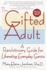 The Gifted Adult: A Revolutionary Guide for Liberating Everyday Genius