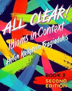 All Clear!: Idioms in Context by Helen Kalkstein Fragiadakis (1993, Paperback)