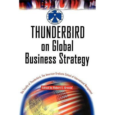 NEW Thunderbird on Global Business Strategy - Faculty of Thunderbird Graduate Sc