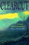 Clearcut: A Novel of Bio-consequences, Bill Hunger, New Book